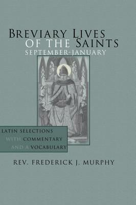 Breviary Lives of the Saints: September - January: Latin Selections with Commentary and a Vocabulary - Frederick J. Murphy - cover