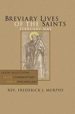 Breviary Lives of the Saints: February-May: Latin Selections with Commentary and a Vocabulary