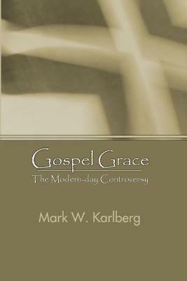 Gospel Grace - Mark W Karlberg - cover