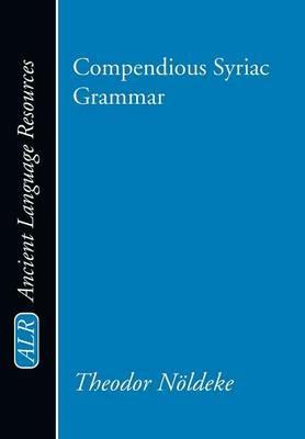 Compendious Syriac Grammar - Theodor Noeldeke - cover