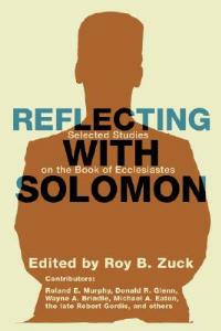 Reflecting with Solomon: Selected Studies on the Book of Ecclesiastes - Roy Zuck - cover