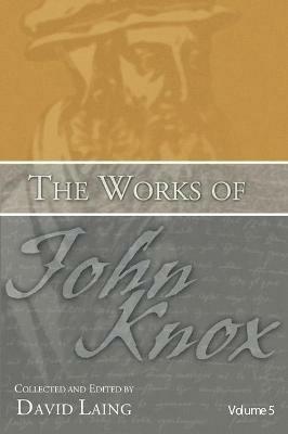 Works of John Knox, Volume 5: On Predestination and Other Writings - John Knox - cover