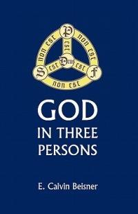 God in Three Persons - E. C. Beisner - cover