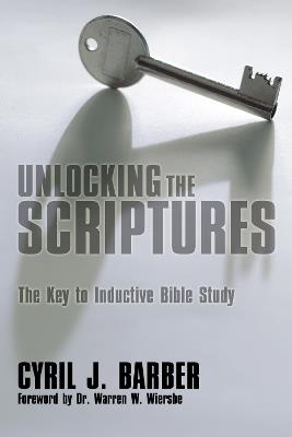 Unlocking the Scriptures: The Key to Inductive Bible Study - Cyril J. Barber - cover