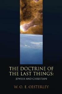 Doctrine of the Last Things: Jewish and Christian - W. O. E. Oesterley - cover