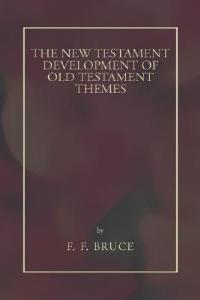 New Testament Development of Old Testament Themes - Frederick Fyvie Bruce - cover