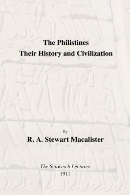 Philistines: Their History and Civilization: The Schwiech Lectures - R. a. Stewart Macalister - cover