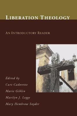 Liberation Theology: An Introductory Reader - Curt Cadorette - cover