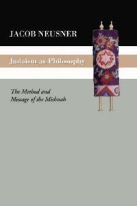 Judaism as Philosophy - Jacob Neusner - cover