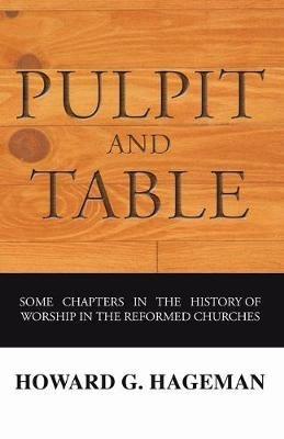 Pulpit and Table - Howard G Hageman - cover