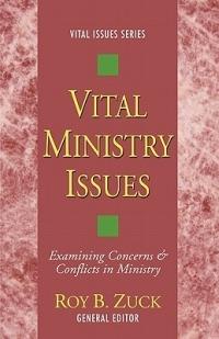 Vital Ministry Issues: Examining Concerns and Conflicts in Ministry - Roy Zuck - cover