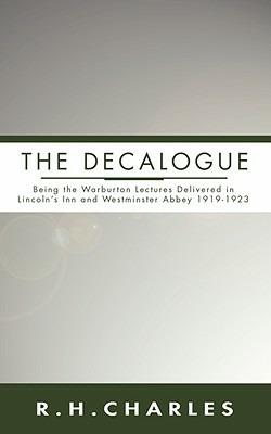 Decalogue: Being the Warburton Lectures Delivered in Lincoln's Inn and Westminster Abbey 1919-1923 - R. H. Charles - cover
