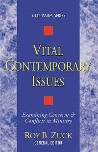 Vital Contemporary Issues: Examining Current Questions and Controversies - Roy B. Zuck - cover