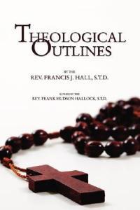 Theological Outlines - Francis J Hall - cover