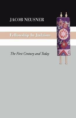 Fellowship in Judaism: The First Century and Today - Jacob Neusner - cover