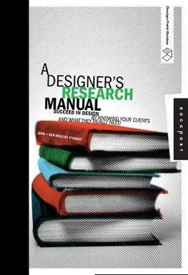 A Designer's Research Manual: Succeed in Design by Knowing Your Clients and What They Really Need - Jennifer Visocky O'Grady,Ken O'Grady - cover