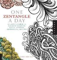 One Zentangle A Day: A 6-Week Course in Creative Drawing for Relaxation, Inspiration, and Fun - Beckah Krahula - cover