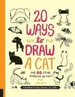 20 Ways to Draw a Cat and 44 Other Awesome Animals (20 Ways): A Sketchbook for Artists, Designers, and Doodlers
