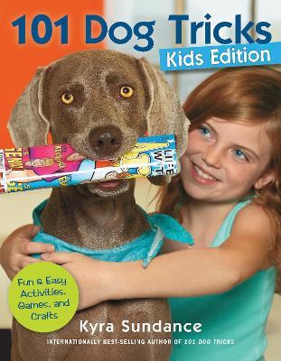 101 Dog Tricks (Kids Edition): Fun and Easy Activities, Games, and Crafts - Kyra Sundance - cover