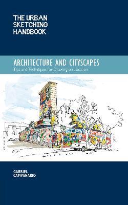 The Urban Sketching Handbook Architecture and Cityscapes: Tips and Techniques for Drawing on Location - Gabriel Campanario - cover