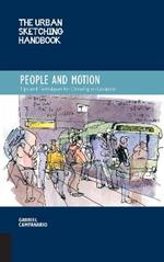 The Urban Sketching Handbook People and Motion: Tips and Techniques for Drawing on Location