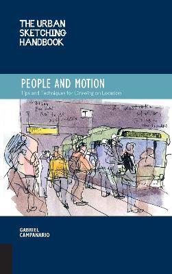 The Urban Sketching Handbook People and Motion: Tips and Techniques for Drawing on Location - Gabriel Campanario - cover