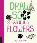 Draw 500 Fabulous Flowers: A Sketchbook for Artists, Designers, and Doodlers