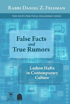 False Facts and True Rumors: Lashon Hara in Contemporary Culture - Daniel Z Feldman - cover