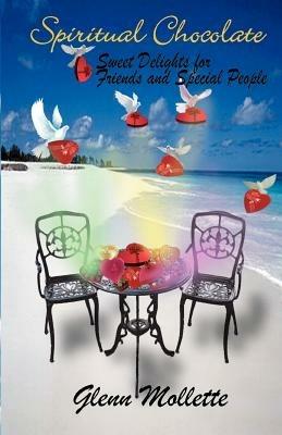 Spiritual Chocolate Sweet Delights for Friends and Special People - Glenn Mollette - cover