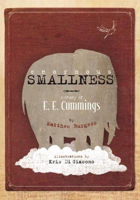 Enormous Smallness: A Story of E. E. Cummings - Matthew Burgess - cover