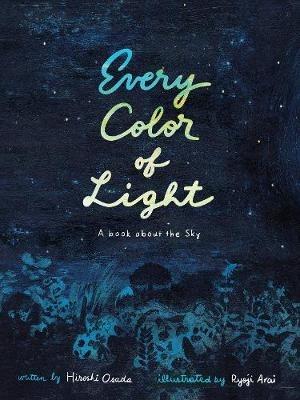 Every Color of Light: A Book about the Sky - Hiroshi Osada - cover