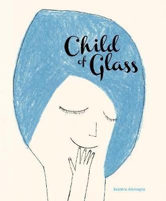 Child of Glass - Beatrice Alemagna - cover