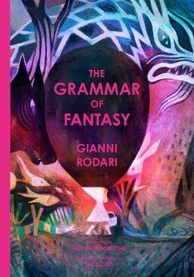 The Grammar of Fantasy: An Introduction to the Art of Inventing Stories - Gianni Rodari - cover