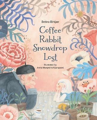 Coffee, Rabbit, Snowdrop, Lost - Betina Birkjær - cover
