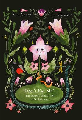 Don’t Eat Me! The Almost True Story of Belladonna: The Almost True Story of Belladonna - Kate Finney - cover