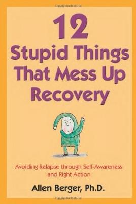 12 Stupid Things That Mess Up Recovery - Allen Berger - cover