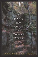 A Man's Way Through The Twelve Steps