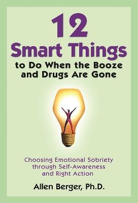 12 Smart Things to Do When the Booze and Drugs Are Gone - Allen Berger - cover