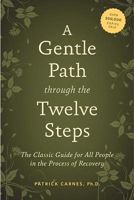 A Gentle Path Through the Twelve Steps - PATRICK J CARNES - cover