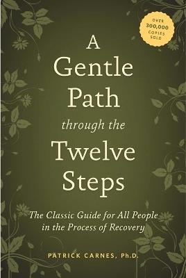 A Gentle Path Through The Twelve Steps - PATRICK J CARNES - cover