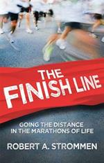 The Finish Line: Going the Distance in the Marathons of Life