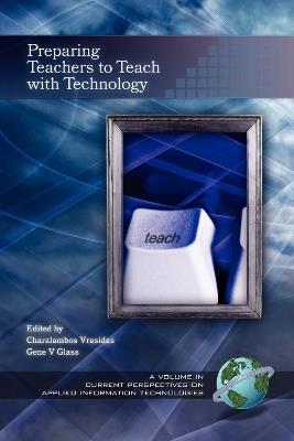 Preparing Teachers to Teach with Technology - cover