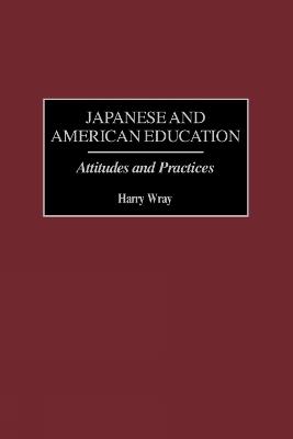 Japanese and American Education: Attitudes and Practices - cover