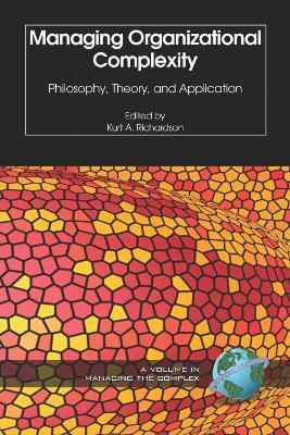 Managing Organizational Complexity: Philosophy, Theory and Application - cover