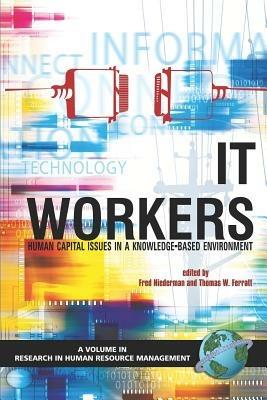 IT Workers: Human Capital Issues in a Knowledge Based Environment - cover