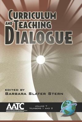 Curriculum And Teaching Dialogue Volume 7, Numbers 1 And 2 - cover
