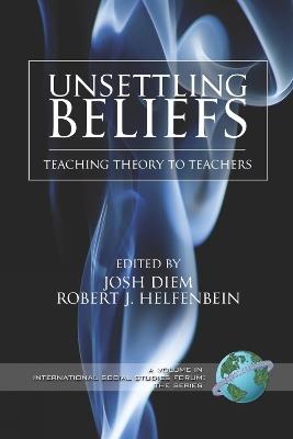 Unsettling Beliefs: Teaching Theory to Teachers - cover