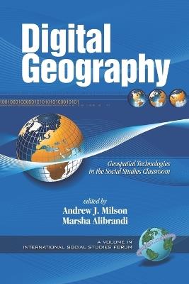 Digital Geography: Geo-spatial Technologies in the Social Studies Classroom - cover