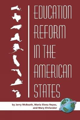 Education Reform in the American States - Jerry McBeath,Maria Elena Reyes,Mary F. Ehrlander - cover