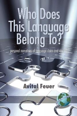 Who Does This Language Belong To?: Personal Narratives of Language Claim and Identity - Avital Feuer - cover